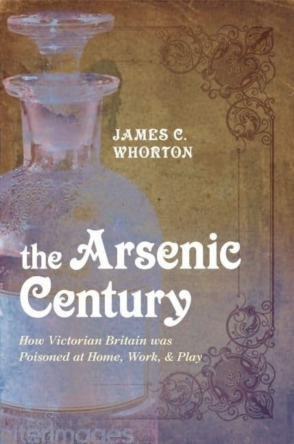 The Arsenic Century How Victorian Britain Was Poisoned
