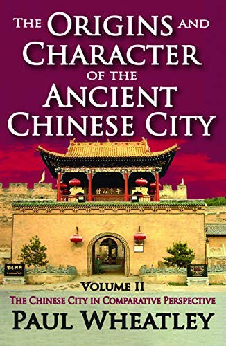 The Origins and Character of the Ancient Chinese City