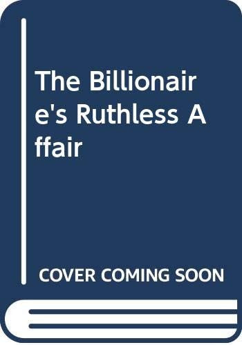 The Billionaire's Ruthless Affair