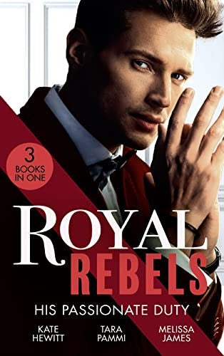 Royal Rebels: His Passionate Duty