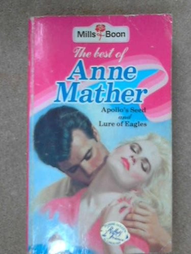 The best of Anne Mather (Apollo's Seed and Lure of Eagles)