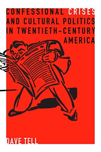 Confessional Crises and Cultural Politics in Twentieth-Century America
