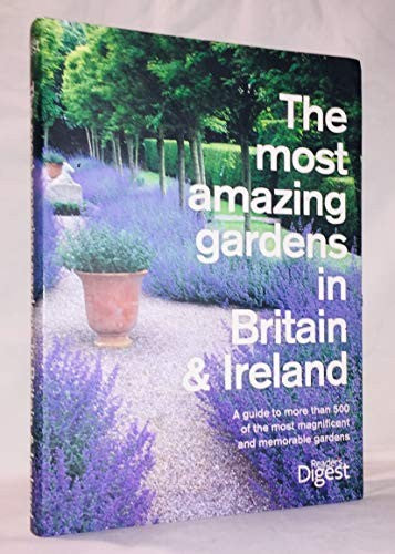 The Most Amazing Gardens in Britain and Ireland