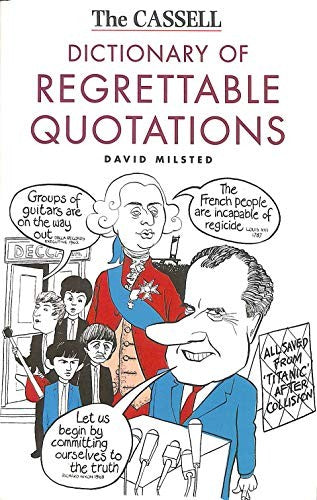 The Cassell Dictionary of Regrettable Quotations