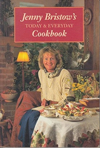 Jenny Bristow's Today and Everyday Cookbook