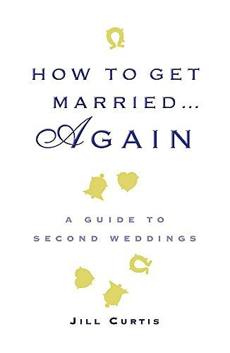 How to Get Married Again - A Guide to Second Weddings