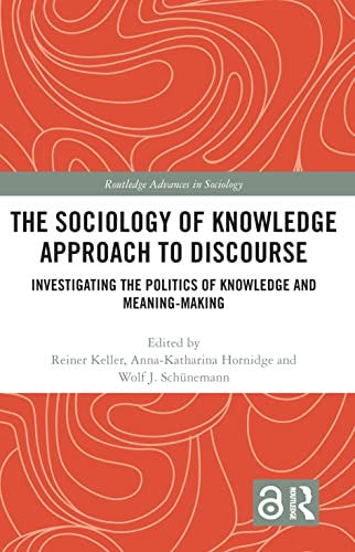The Sociology of Knowledge Approach to Discourse
