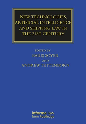 New Technologies, Artificial Intelligence and Shipping Law in the 21st Century