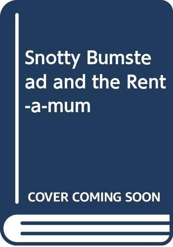 Snotty Bumstead and the Rent-a-mum
