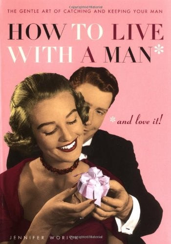 How to Live with a Man... and Love It!