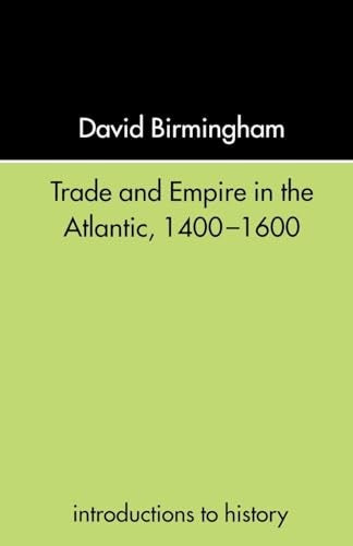 Trade and Empire in the Atlantic 1400-1600