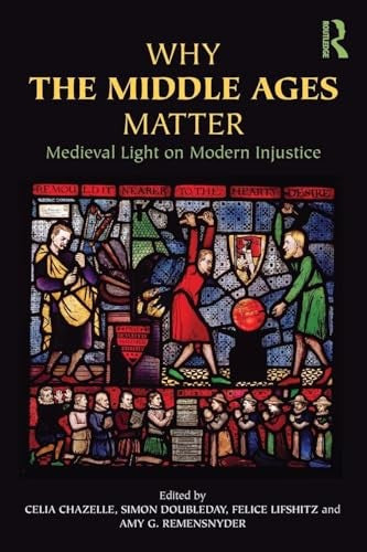Why the Middle Ages Matter