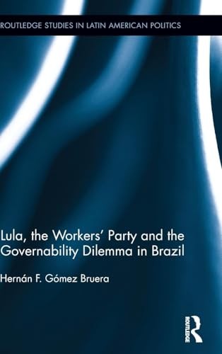 Lula, the Workers' Party and the Governability Dilemma in Brazil