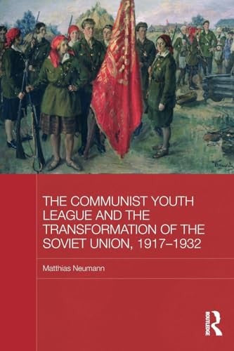 The Communist Youth League and the Transformation of the Soviet Union, 1917-1932