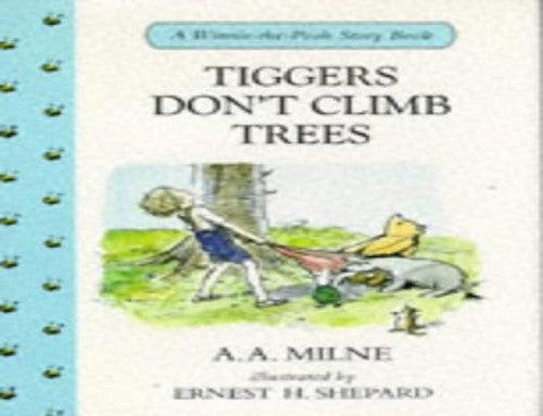 Tiggers Don't Climb Trees