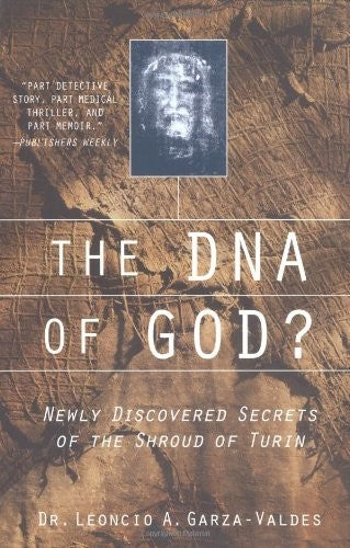 The DNA of God?: Newly Discovered Secrets of the Shroud of Turin