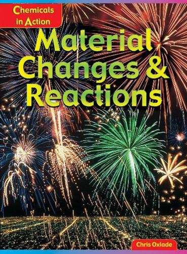 Material Changes & Reactions