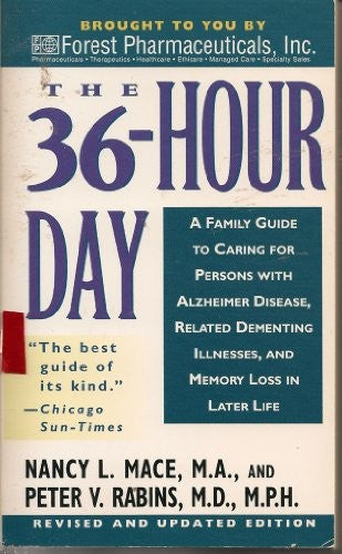 The 36 Hour Day: A Family Guide to Caring for Persons with Alzheimer Disease, Related Dementing Illnesses, and Memory Loss in Later Life