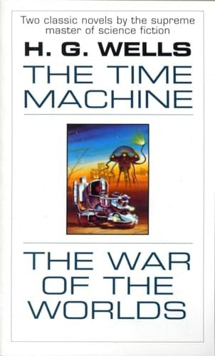 The Time Machine and The War of the Worlds