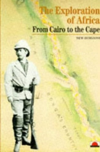 Exploration of Africa, The:From Cairo to the Cape