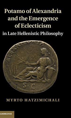 Potamo of Alexandria and the Emergence of Eclecticism in Late Hellenistic Philosophy