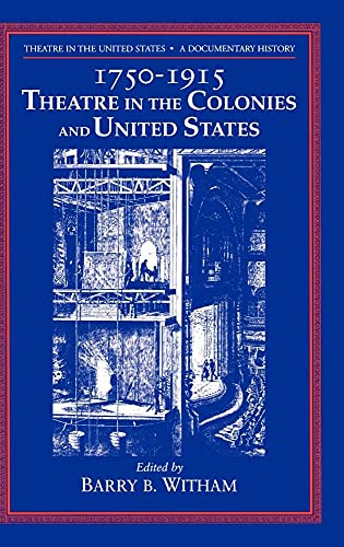 Theatre in the United States: Volume 1, 17501915: Theatre in the Colonies and the United States