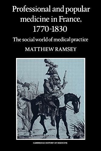 Professional and Popular Medicine in France 1770-1830