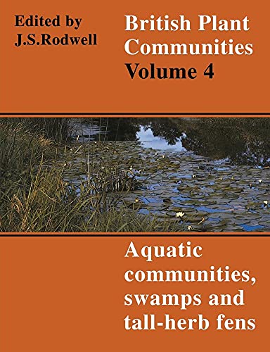 British Plant Communities: Volume 4, Aquatic Communities, Swamps and Tall-Herb Fens