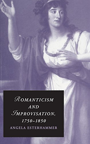 Romanticism and Improvisation, 17501850
