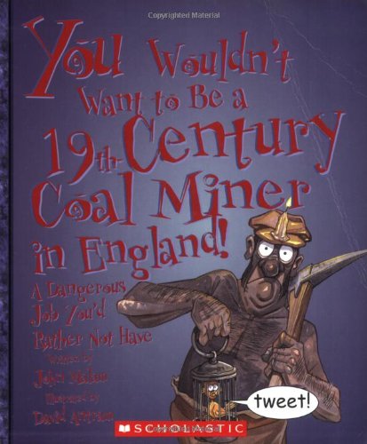 You Wouldn't Want to Be a 19th-Century Coal Miner in England!