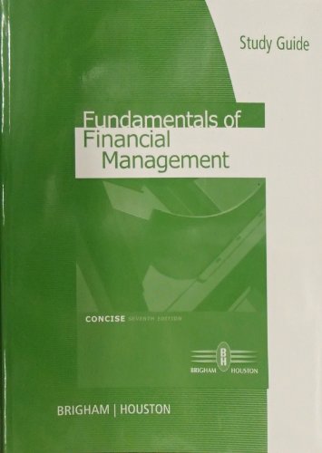 Study Guide for Brigham/Houston S Fundamentals of Financial Management, Concise Edition, 7th