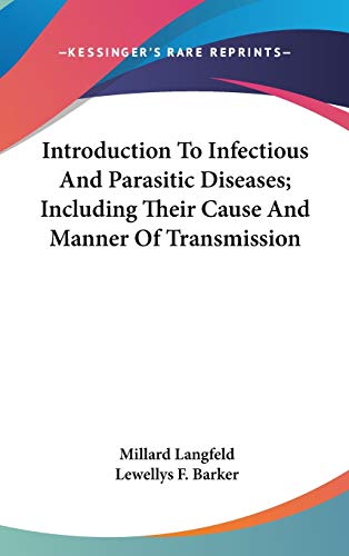 Introduction To Infectious And Parasitic Diseases; Including Their Cause And Manner Of Transmission