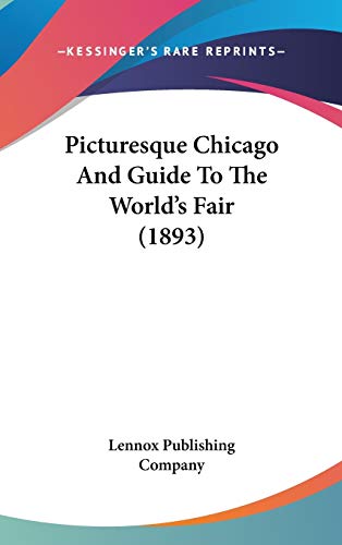 Picturesque Chicago And Guide To The World's Fair (1893)