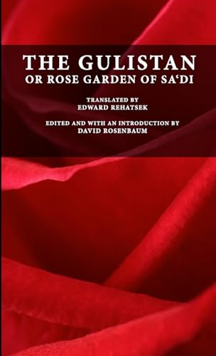 The Gulistan or Rose Garden of Sa'di