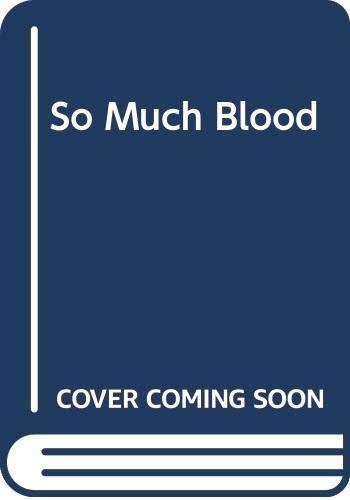 So Much Blood