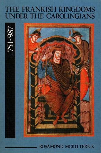 The Frankish Kingdoms Under the Carolingians 751-987