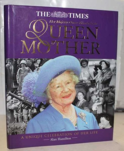The Queen Mother - A unique Celebration of her Life
