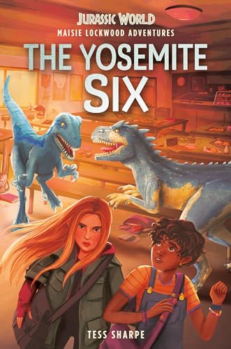 Maisie Lockwood Adventures #2: The Yosemite Six (Jurassic World)