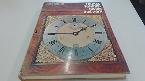Thomas Tompion: His Life and Works