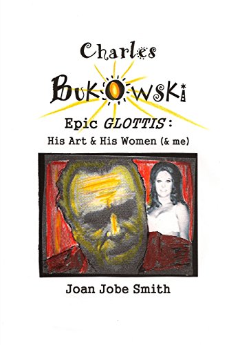 Charles Bukowski Epic Glottis