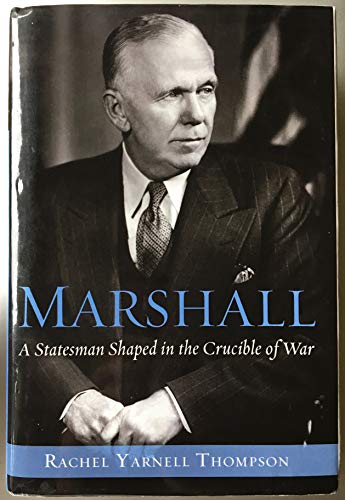 Marshall: A Statesman Shaped in the Crucible of Wa
