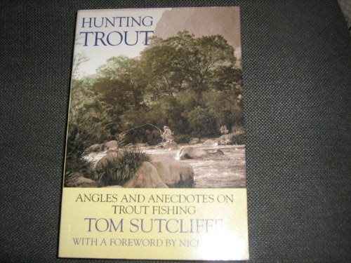 Hunting Trout: Angles and Anecdotes on Trout Fishing