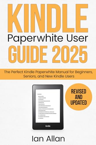 The All-New Kindle Paperwhite User Guide 2025: The Perfect All-New Kindle Paperwhite Manual for Beginners, Seniors, and New Kindle Users (Amazon Kindle Series)