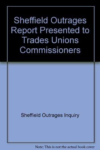Sheffield Outrages Report Presented to Trades Unions Commissioners