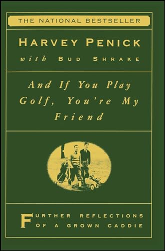 "And If You Play Golf, You're My Friend: Furthur Reflections of a Grown Caddie "