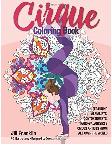 Cirque Coloring Book : Featuring 40 Illustrations of Circus Artists Designed to Color