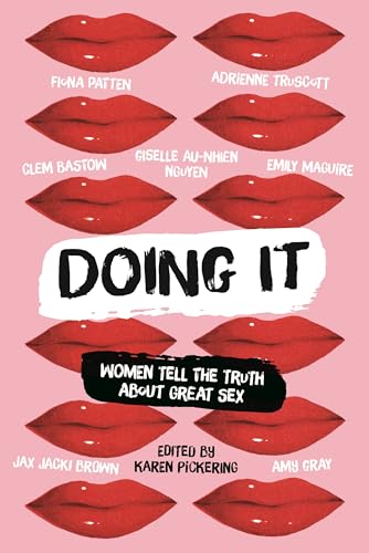 Doing It: Women Tell the Truth about Great Sex