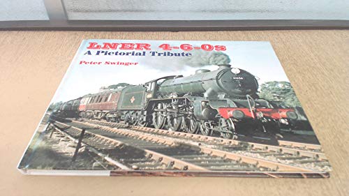 LNER 4-6-0s: A Pictorial Tribute