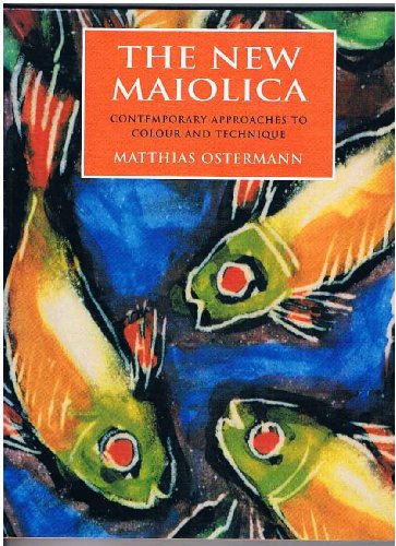 The New Maiolica: Contemporary Approaches to Colour and Technique