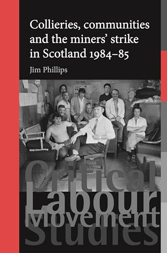Collieries, Communities and the Miners' Strike in Scotland, 198485